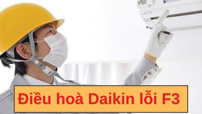 Máy lạnh Daikin báo lỗi F3 - Nguyên nhân, cách khắc phục và phòng ngừa hiệu quả