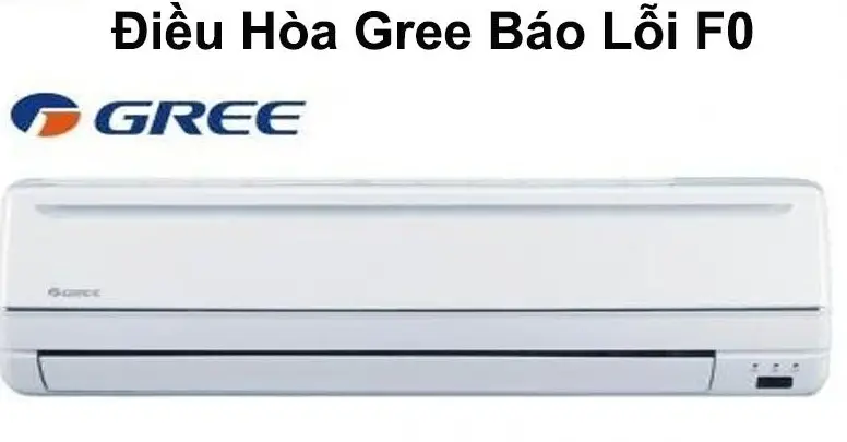 Hướng Dẫn Sửa Lỗi F0 Điều Hòa Gree Tự Làm