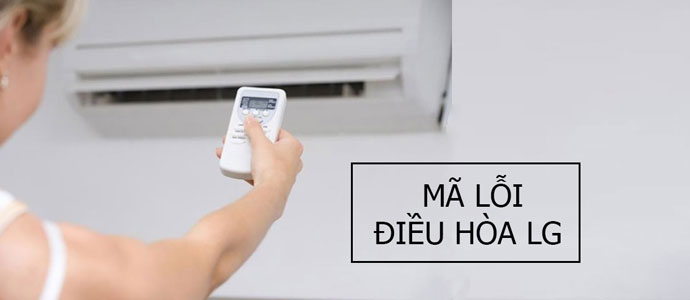 Mã lỗi máy lạnh LG Hiểu rõ và xử lý hiệu quả