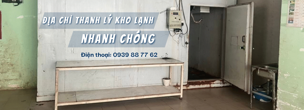 Tìm Nơi Thanh Lý Kho Lạnh Nhanh Chóng – Kho lạnh VĐT Thu Mua Tận Nơi