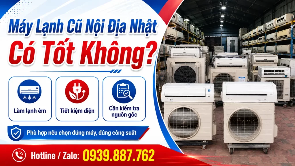 Máy Lạnh Cũ Nội Địa Nhật Có Tốt Không