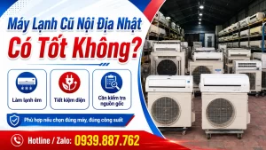 Máy Lạnh Cũ Nội Địa Nhật Có Tốt Không