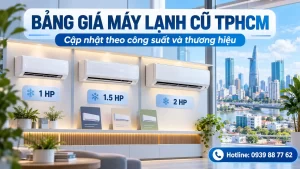 Bảng giá máy lạnh cũ TPHCM cập nhật theo công suất và thương hiệu