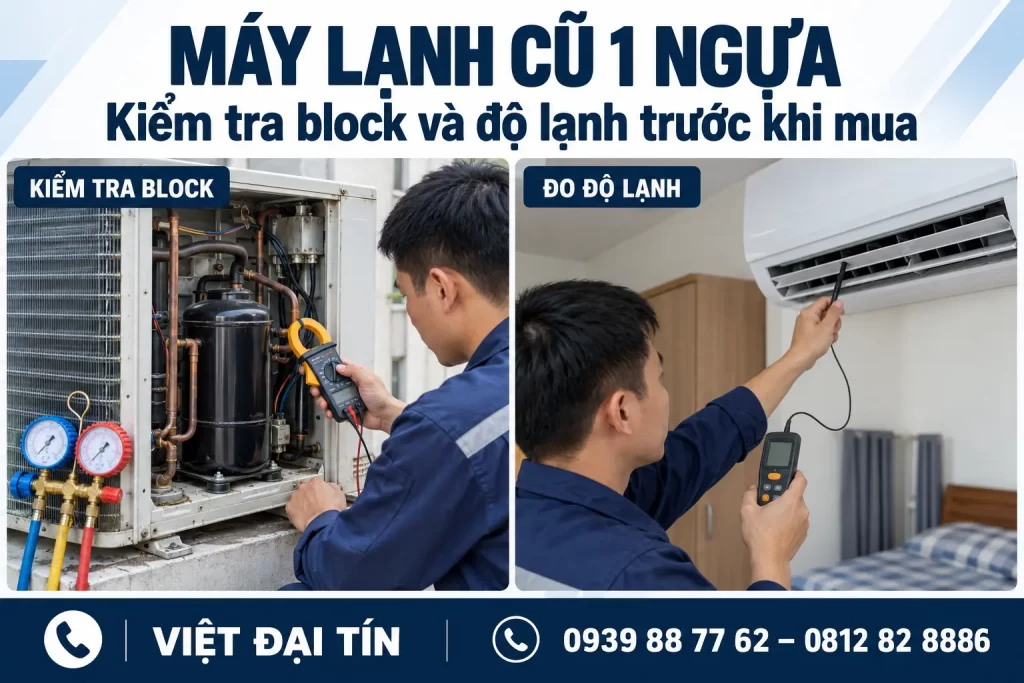 Máy lạnh cũ 1 ngựa: kiểm tra block và độ lạnh trước khi mua